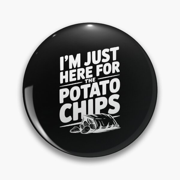 Item preview, I'm Just Here For The Potato Chips designed and sold by Frank Ring.