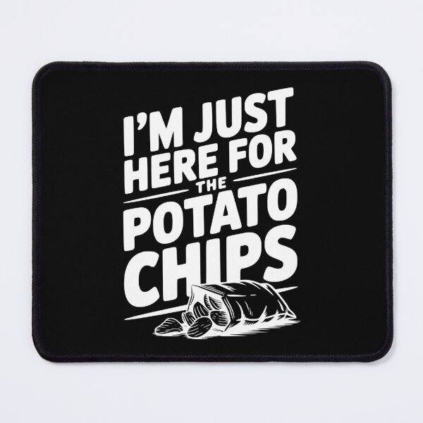 Item preview, I'm Just Here For The Potato Chips designed and sold by Frank Ring.
