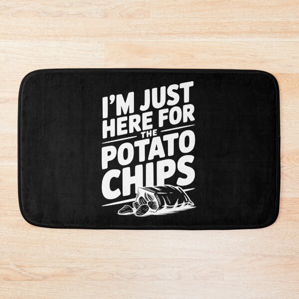 Item preview, I'm Just Here For The Potato Chips designed and sold by Frank Ring.