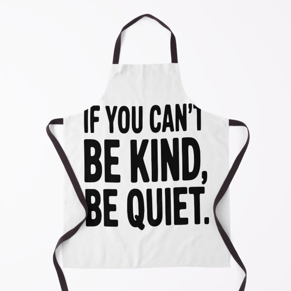 Item preview, If You Can't Be Kind, Be Quiet designed and sold by Frank Ring.