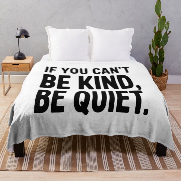 Item preview, If You Can't Be Kind, Be Quiet designed and sold by Frank Ring.