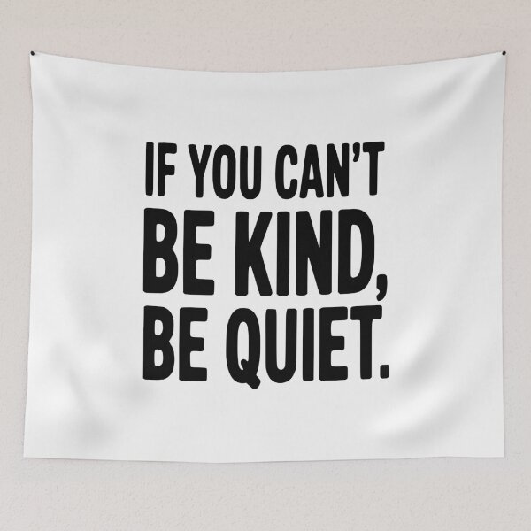 Item preview, If You Can't Be Kind, Be Quiet designed and sold by Frank Ring.