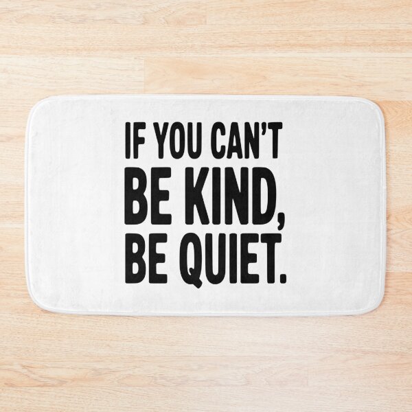 Item preview, If You Can't Be Kind, Be Quiet designed and sold by Frank Ring.