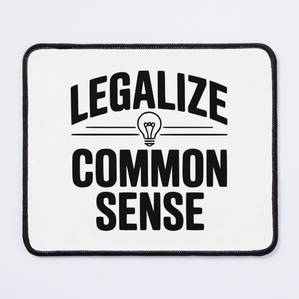 Item preview, Legalize Common Sense designed and sold by Frank Ring.