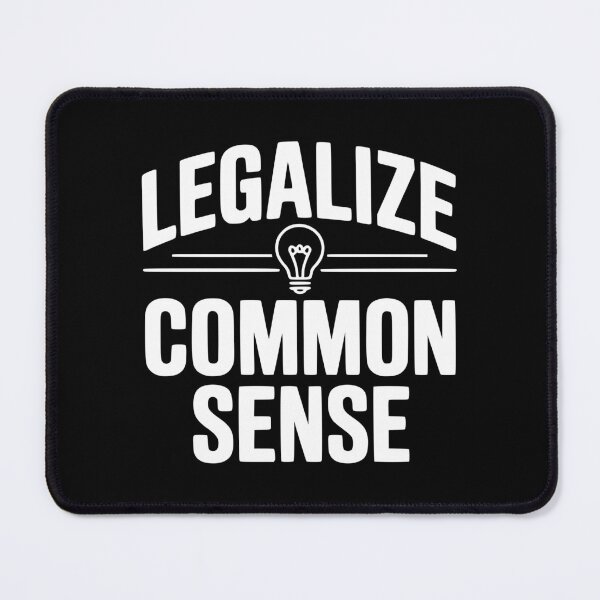 Item preview, Legalize Common Sense designed and sold by Frank Ring.