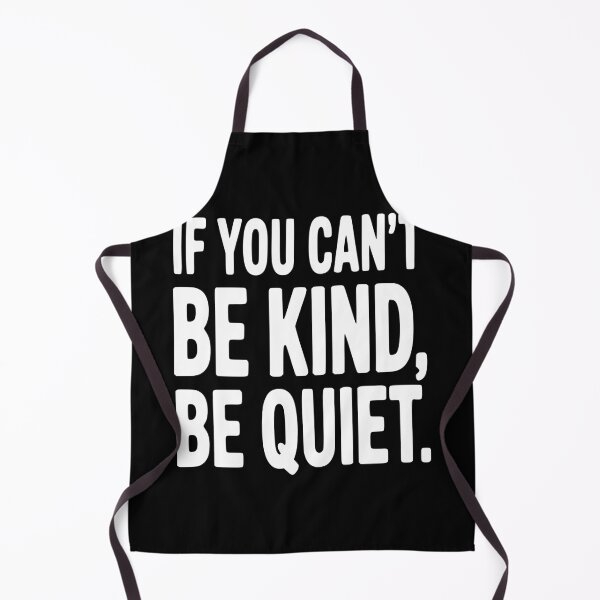 Item preview, If You Can't Be Kind, Be Quiet designed and sold by Frank Ring.