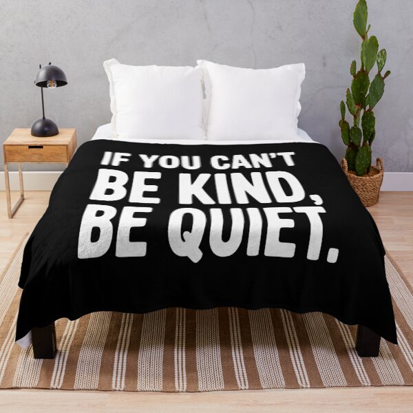 Item preview, If You Can't Be Kind, Be Quiet designed and sold by Frank Ring.