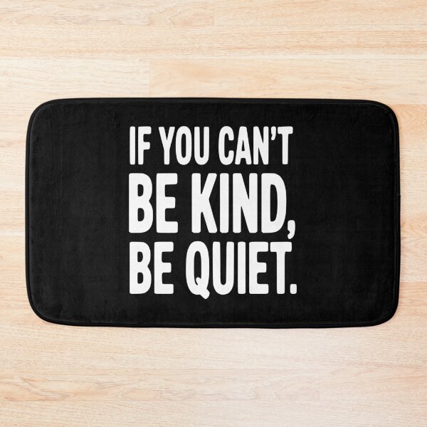 Item preview, If You Can't Be Kind, Be Quiet designed and sold by Frank Ring.