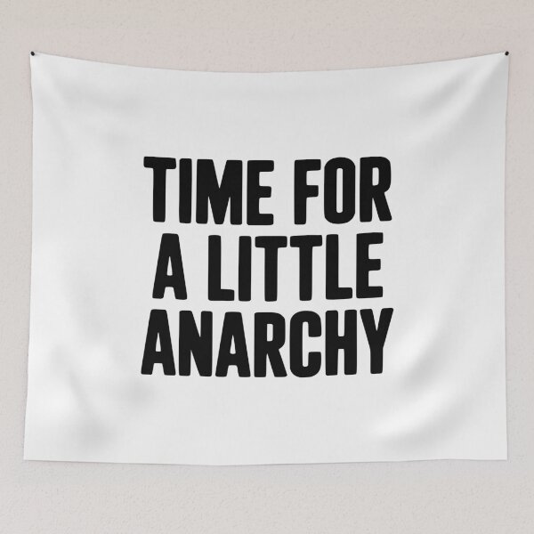 Item preview, Time For A Little Anarchy designed and sold by Frank Ring.