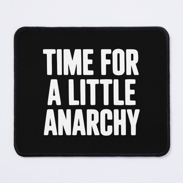 Item preview, Time For A Little Anarchy designed and sold by Frank Ring.