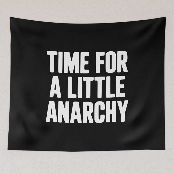 Item preview, Time For A Little Anarchy designed and sold by Frank Ring.