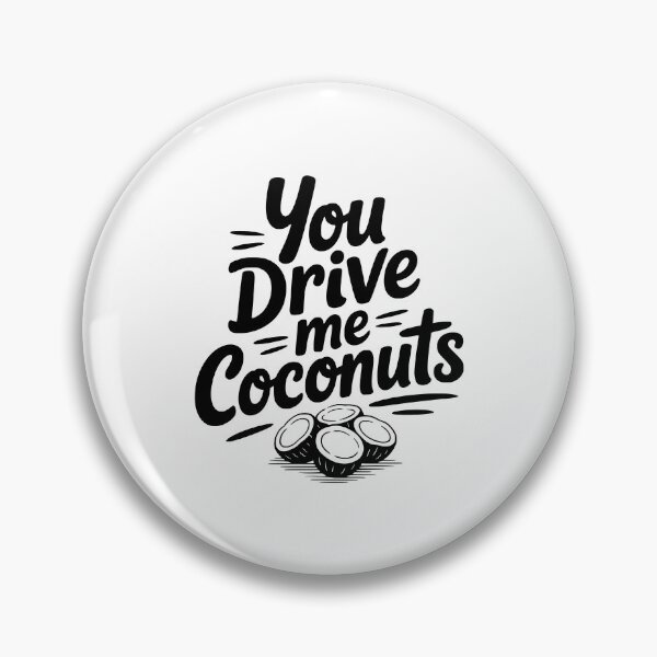 Item preview, You Drive Me Coconuts designed and sold by Frank Ring.