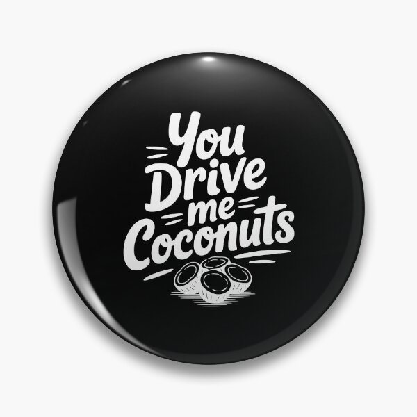 Item preview, You Drive Me Coconuts designed and sold by Frank Ring.