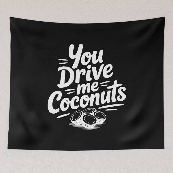 Item preview, You Drive Me Coconuts designed and sold by Frank Ring.