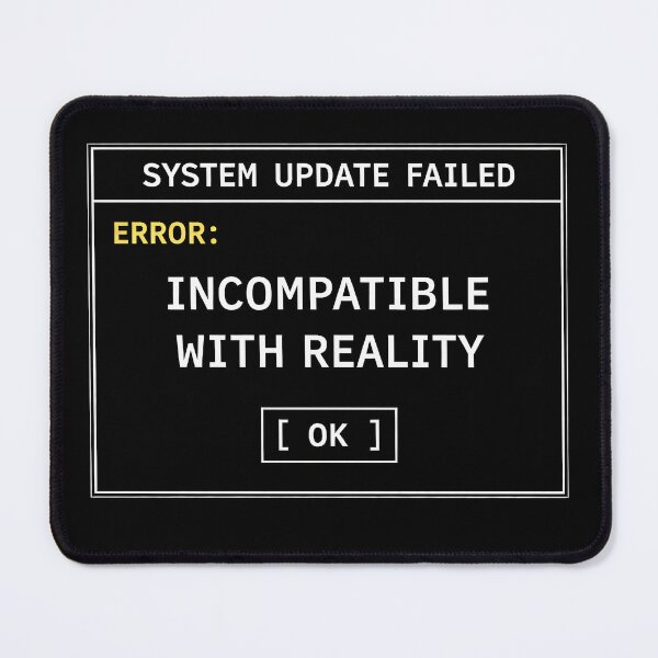Item preview, System Update Failed – Incompatible With Reality | Retro Computer Error Humor designed and sold by Mad Factory Designs.