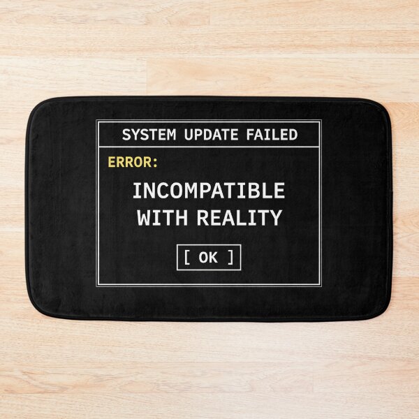 Item preview, System Update Failed – Incompatible With Reality | Retro Computer Error Humor designed and sold by Mad Factory Designs.