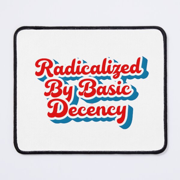 Item preview, Radicalized By Basic Decency Demands Justice And Accountability designed and sold by SkeletonsDanger.