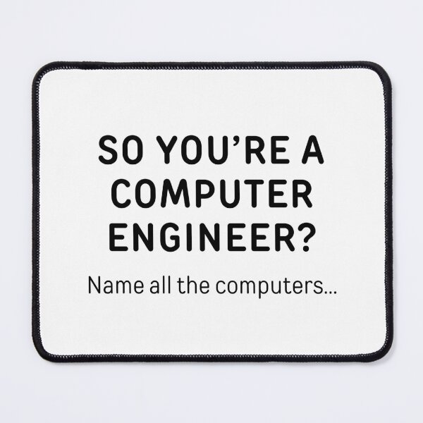Item preview, So You’re A Computer Engineer? Funny Meme designed and sold by ThePungineer.