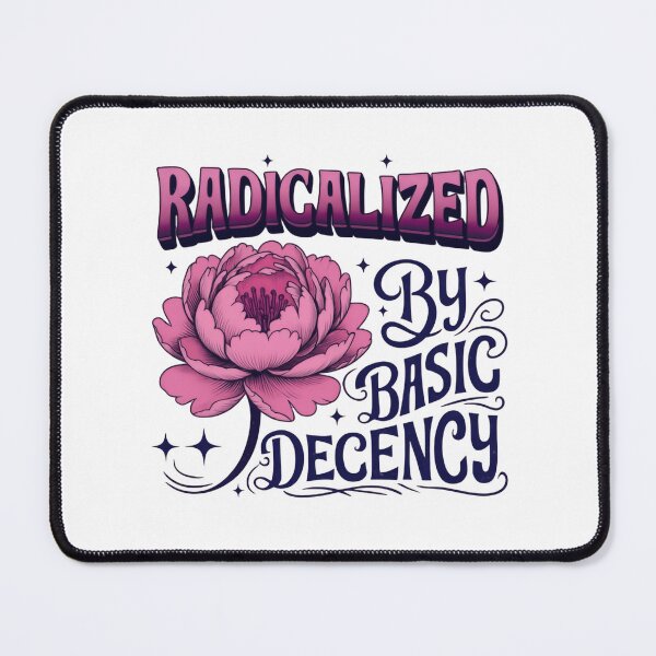 Item preview, Radicalized By Basic Decency Builds A Fairer Future designed and sold by SkeletonsDanger.