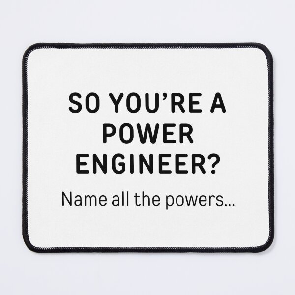 Item preview, So You’re A Power Engineer? Funny Meme designed and sold by ThePungineer.