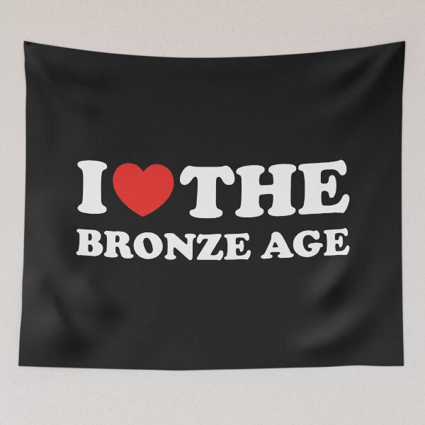 Item preview, I Love The Bronze Age designed and sold by shitpostee.