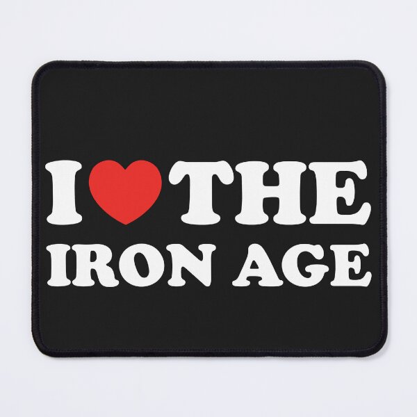 Item preview, I Love The Iron Age designed and sold by shitpostee.