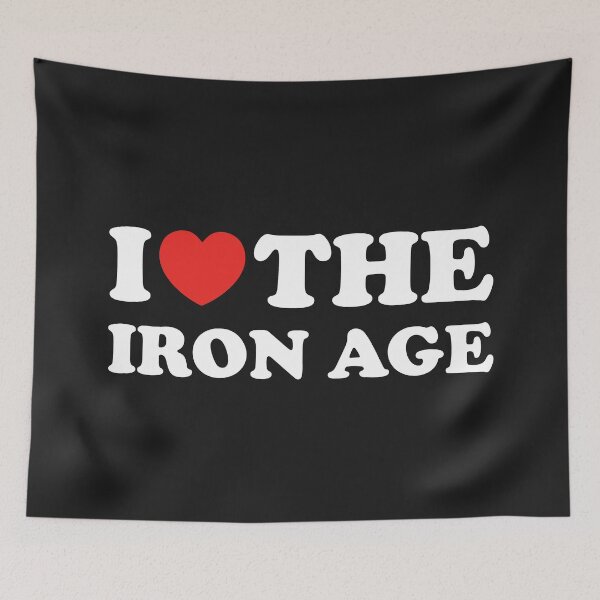 Item preview, I Love The Iron Age designed and sold by shitpostee.