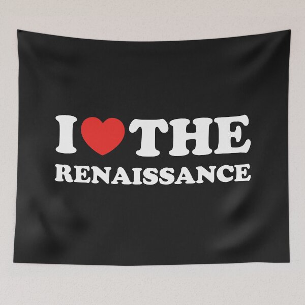 Item preview, I Love The Renaissance designed and sold by shitpostee.