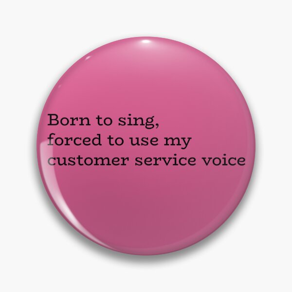 Item preview, Born to Sing, Forced to Use My Customer Service Voice – Work Humor Quote designed and sold by hhells.