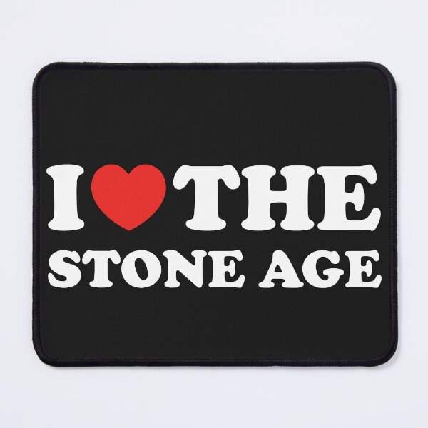 Item preview, I Love The Stone Age designed and sold by shitpostee.