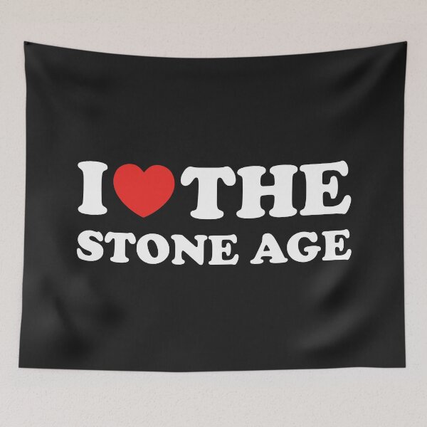 Item preview, I Love The Stone Age designed and sold by shitpostee.