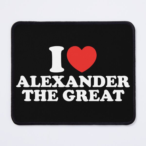 Item preview, I Love Alexander The Great designed and sold by shitpostee.