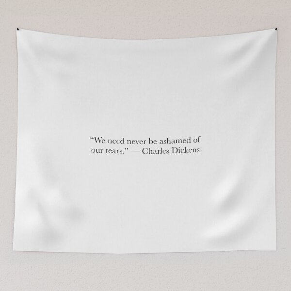 Item preview, We Need Never Be Ashamed of Our Tears – Charles Dickens Quote designed and sold by The Prose Atelier.