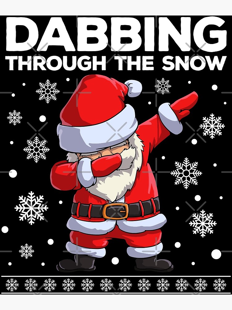Dabbing Santa Through The Snow T Shirt Christmas Dab Ts Poster For Sale By Liquets 