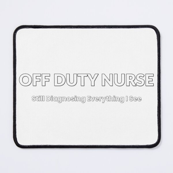 Item preview, Off Duty Nurse Shirt - Still Diagnosing Everything I See designed and sold by houseoflushella.