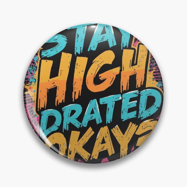 Item preview, STAY HIGH DRATED OKAY? designed and sold by brokenalchemy.