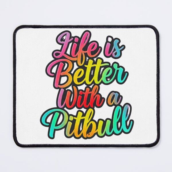 Item preview, Life is Better with a Pitbull Colorful Script designed and sold by My Pitbull Place.