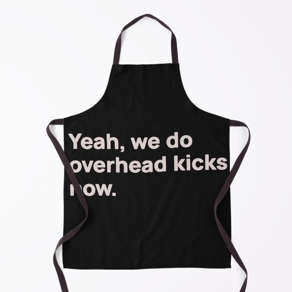 Item preview, Yeah, we do overhead kicks now designed and sold by Son Of The Fox.