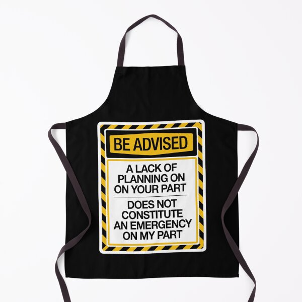 Item preview, Be Advised A Lack Of Planning On Your Part Does Not Constitute An Emergency On My Part Workplace Humor Office Professional designed and sold by yassin-stags.