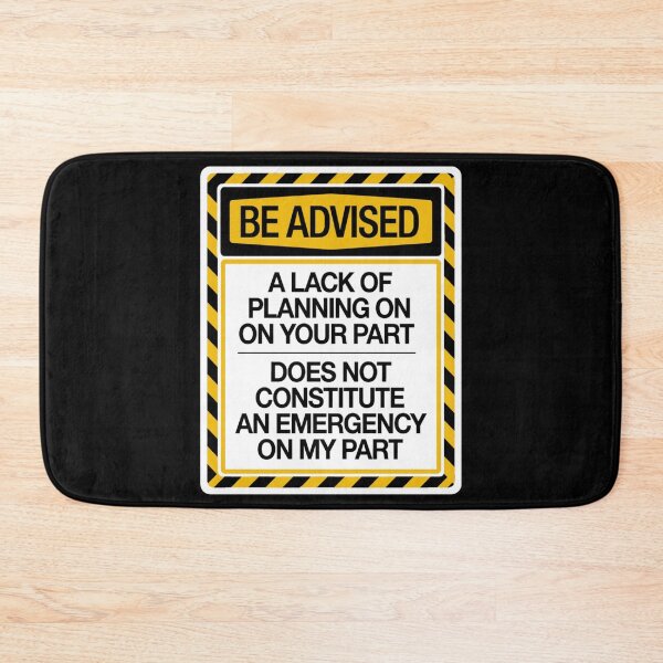 Item preview, Be Advised A Lack Of Planning On Your Part Does Not Constitute An Emergency On My Part Workplace Humor Office Professional designed and sold by yassin-stags.
