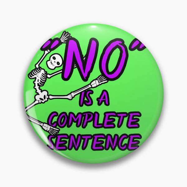 Item preview, No Is A Complete Sentence designed and sold by Escobar's Emporium of Oddities, Trifles, Baubles... and more!.