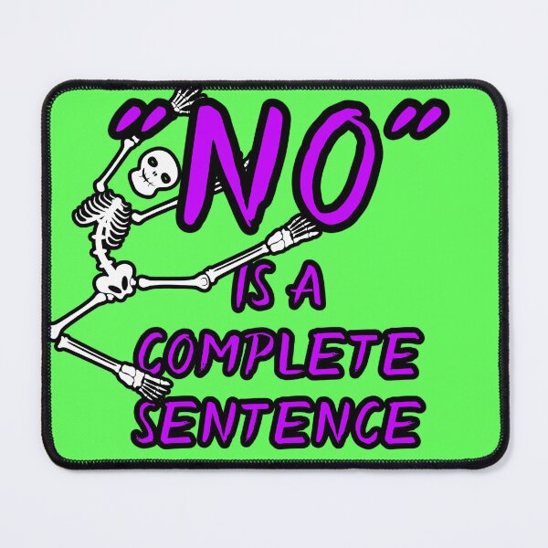 Item preview, No Is A Complete Sentence designed and sold by Escobar's Emporium of Oddities, Trifles, Baubles... and more!.