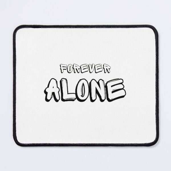 Item preview, Forever Alone Funny Meme Quote Sad Humor Minimal Black White Design designed and sold by PixelVibe Art.