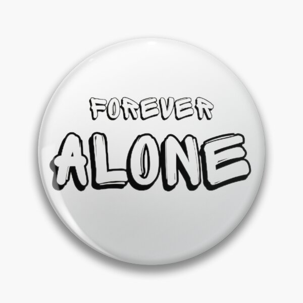 Item preview, Forever Alone Funny Meme Quote Sad Humor Minimal Black White Design designed and sold by PixelVibe Art.