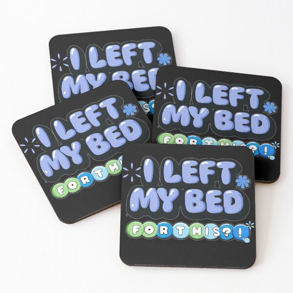 Item preview, I left my bed for this?! designed and sold by Stefrait-7.