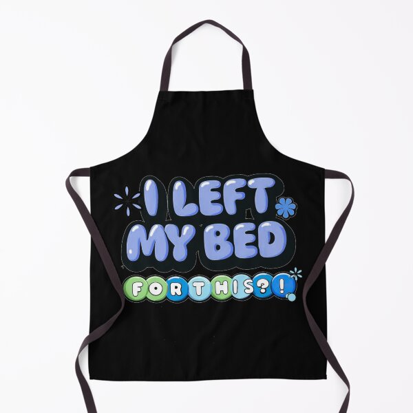Item preview, I left my bed for this?! designed and sold by Stefrait-7.