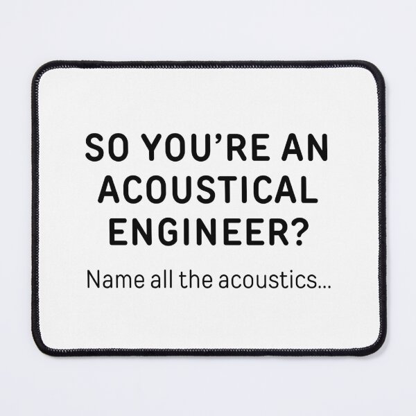 Item preview, So You’re An Acoustical Engineer? Funny Meme designed and sold by ThePungineer.