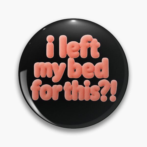 Item preview, I left my bed for this?! designed and sold by Stefrait-7.