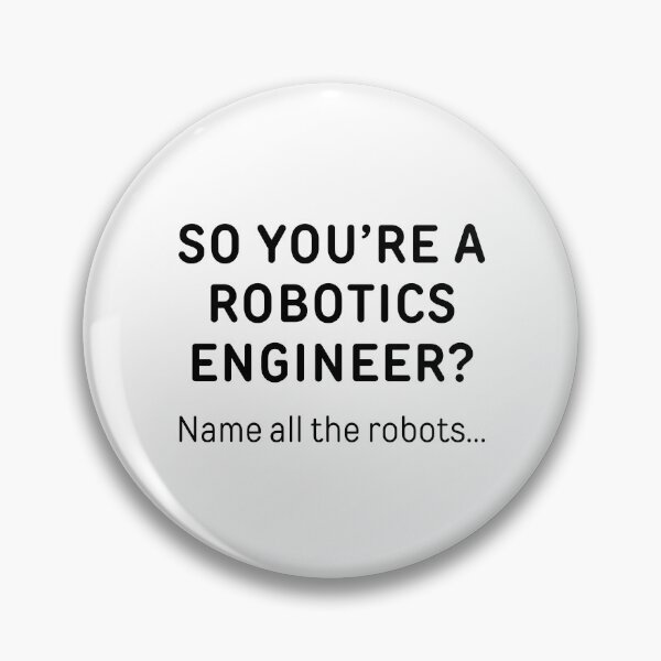 Item preview, So You’re A Robotics Engineer? Funny Meme designed and sold by ThePungineer.