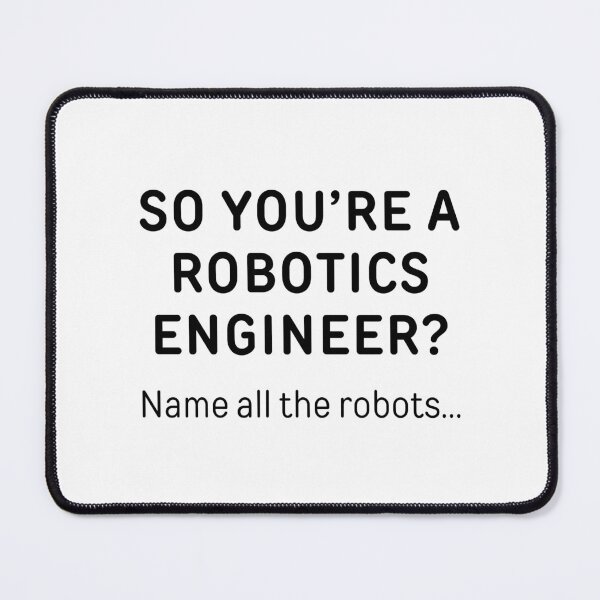 Item preview, So You’re A Robotics Engineer? Funny Meme designed and sold by ThePungineer.